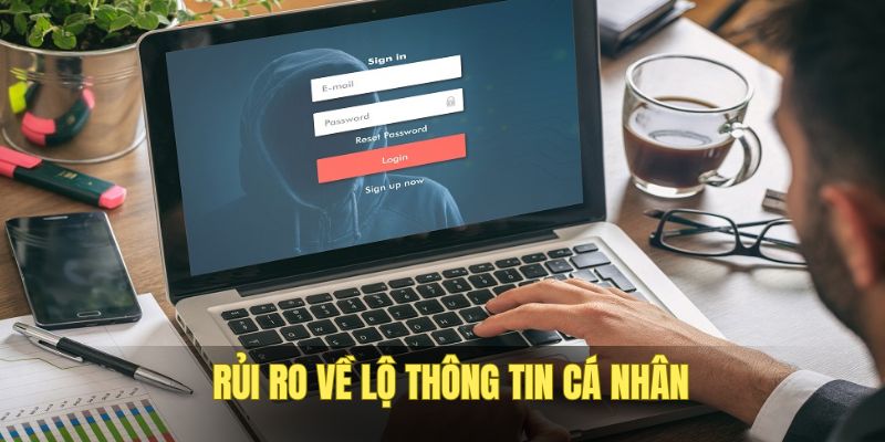 Nhà cái không giải quyết rủi ro về lộ thông tin