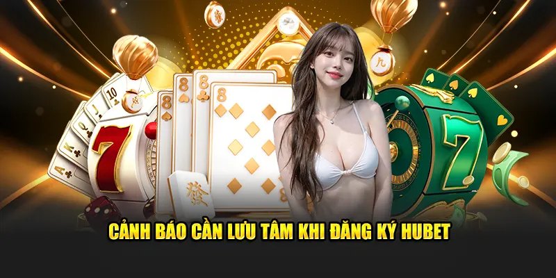 Các lưu ý khi đăng ký Hubetvk cần xem qua